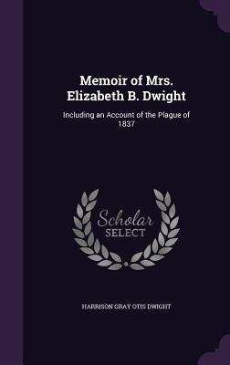 Memoir of Mrs. Elizabeth B. Dwight: Including a... 1357165757 Book Cover