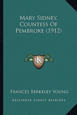 Mary Sidney, Countess Of Pembroke (1912) 116409212X Book Cover