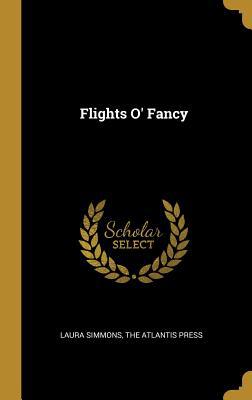 Flights O' Fancy 1010463012 Book Cover