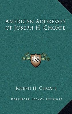 American Addresses of Joseph H. Choate 1163341215 Book Cover