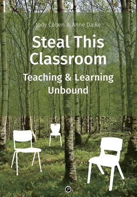 Steal This Classroom: Teaching and Learning Unb... 1950192377 Book Cover