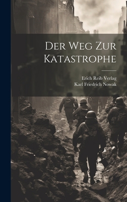 Der Weg zur Katastrophe [German] 1021098280 Book Cover