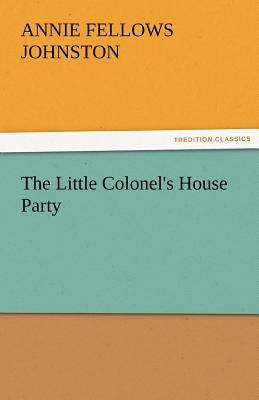 The Little Colonel's House Party 3842479239 Book Cover