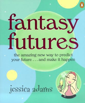 Fantasy Futures: The Amazing New Way to Predict... 0141001720 Book Cover