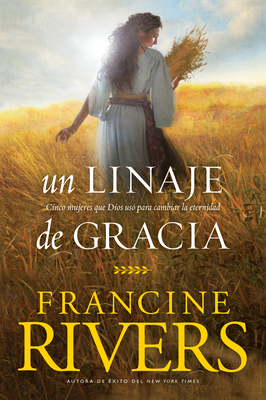 Un Linaje de Gracia: Cinco Historias de Mujeres... [Spanish] 1496436261 Book Cover