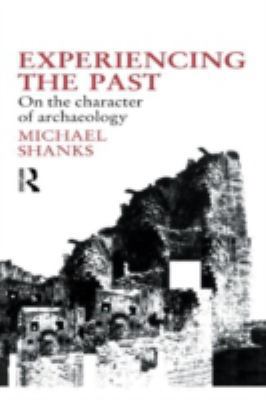 Experiencing the Past: On the Character of Arch... 0415055849 Book Cover