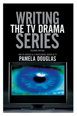 Writing the TV Drama Series: How to Succeed as ... 1932907343 Book Cover