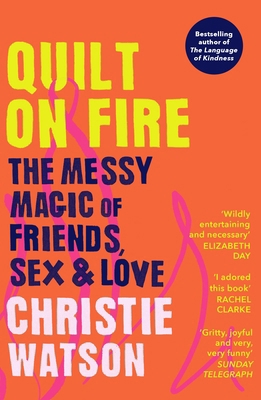 Quilt on Fire: The Messy Magic of Friends, Sex ... 1529113865 Book Cover