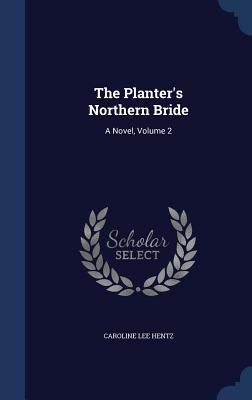 The Planter's Northern Bride: A Novel, Volume 2 1298869773 Book Cover