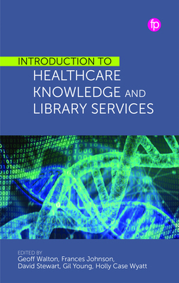 Introduction to Healthcare Knowledge and Librar... 1783305940 Book Cover