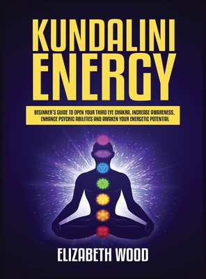 Kundalini Energy: Beginner's Guide to Open Your... 1954797117 Book Cover