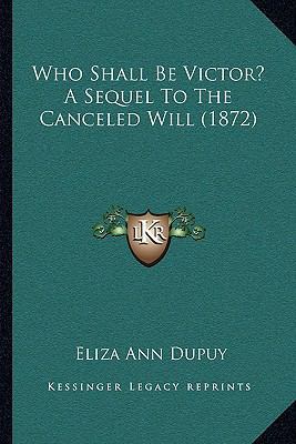 Who Shall Be Victor? A Sequel To The Canceled W... 1167226089 Book Cover