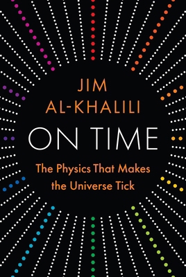 On Time: The Physics That Makes the Universe Tick 0691267030 Book Cover