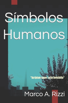 Símbolos Humanos: Scriptum super ratio invisibilia [Spanish] B09F1BB4KJ Book Cover