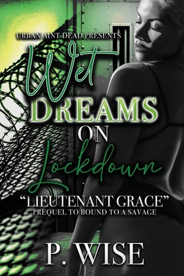 Wet Dreams On Lockdown: Lieutenant Grace B0CXCZPVFM Book Cover