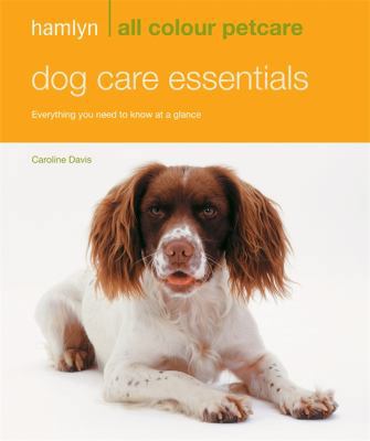 Dog Care Essentials: Everything You Need to Kno... 0600620557 Book Cover
