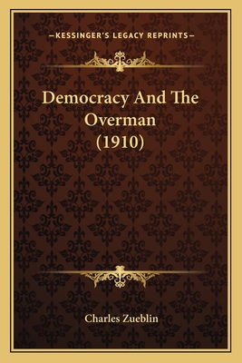 Democracy And The Overman (1910) 1164618881 Book Cover