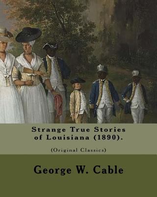 Strange True Stories of Louisiana (1890). By: G... 1974418308 Book Cover