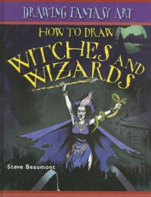 How to Draw Witches and Wizards 1404238573 Book Cover