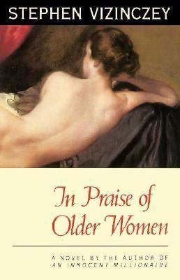 In Praise of Older Women: The Amorous Recollect... 0226858863 Book Cover