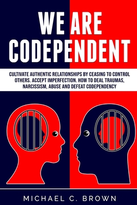 We are codependent. Cultivate authentic relatio... 1703388801 Book Cover