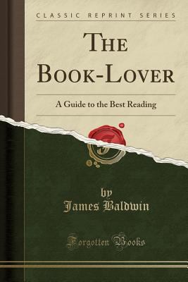 The Book-Lover: A Guide to the Best Reading (Cl... 1332806236 Book Cover