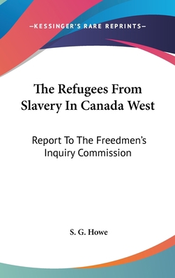 The Refugees From Slavery In Canada West: Repor... 0548194807 Book Cover