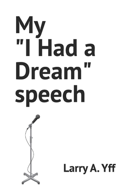 My "I Had a Dream" speech B0DC59675R Book Cover