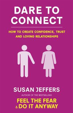 Dare to Connect: How to Create Confidence, Trus... 0749941227 Book Cover