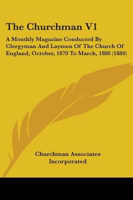 The Churchman V1: A Monthly Magazine Conducted ... 1436807247 Book Cover