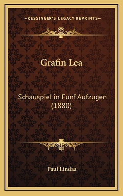 Grafin Lea: Schauspiel in Funf Aufzugen (1880) [German] 1168505720 Book Cover
