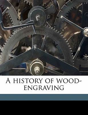 A History of Wood-Engraving 1177686384 Book Cover