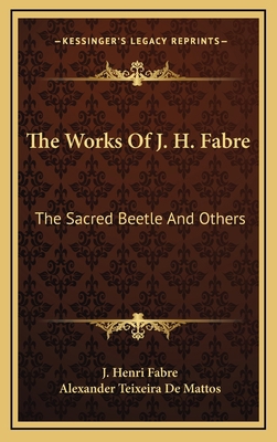 The Works Of J. H. Fabre: The Sacred Beetle And... 1163482110 Book Cover