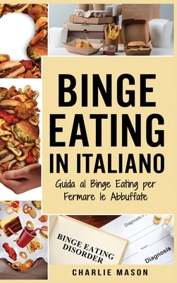 Binge Eating In Italiano: Guida al Binge Eating... [Italian] 1801333297 Book Cover