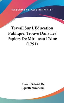 Travail Sur L'Education Publique, Trouve Dans L... [French] 1104799790 Book Cover