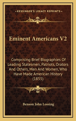 Eminent Americans V2: Comprising Brief Biograph... 1164746596 Book Cover