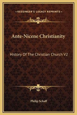 Ante-Nicene Christianity: History Of The Christ... 1169365922 Book Cover