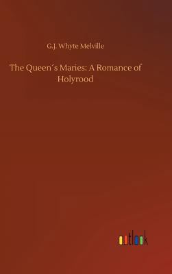 The Queen´s Maries: A Romance of Holyrood 3732656691 Book Cover