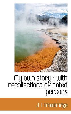 My Own Story: With Recollections of Noted Persons 1117653676 Book Cover