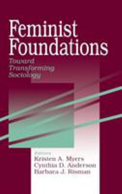 Feminist Foundations: Toward Transforming Socio... 0761907858 Book Cover