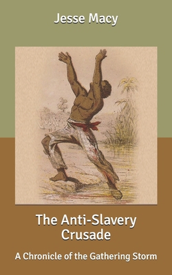 The Anti-Slavery Crusade: A Chronicle of the Ga... B086PV28LT Book Cover