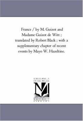 France / by M. Guizot and Madame Guizot De Witt... 1425552366 Book Cover