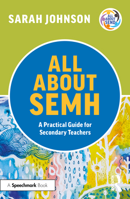 All About SEMH: A Practical Guide for Secondary... 1032225688 Book Cover