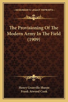 The Provisioning Of The Modern Army In The Fiel... 1165588153 Book Cover