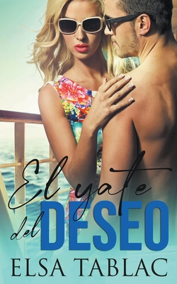 El yate del deseo [Spanish] B0BXFY2ZLD Book Cover