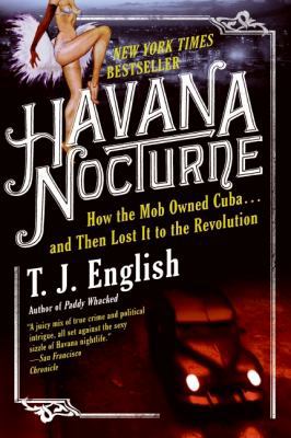 Havana Nocturne: How the Mob Owned Cuba...and T... B004Q7E0RM Book Cover