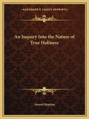 An Inquiry Into the Nature of True Holiness 1162614439 Book Cover