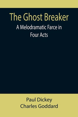 The Ghost Breaker: A Melodramatic Farce in Four... 9355897278 Book Cover