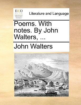 Poems. with Notes. by John Walters, ... 1140985221 Book Cover