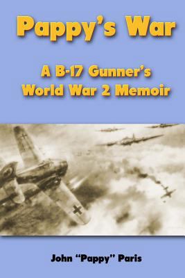 Pappy's War: A B-17 Gunner's World War II Memoir 1470053705 Book Cover